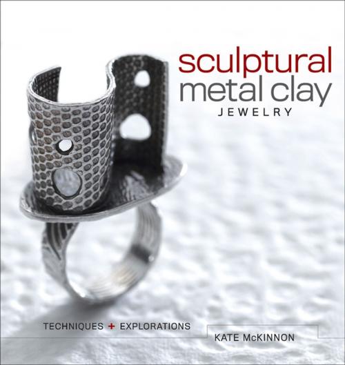 Cover of the book Sculptural Metal Clay Jewelry by Kate McKinnon, F+W Media