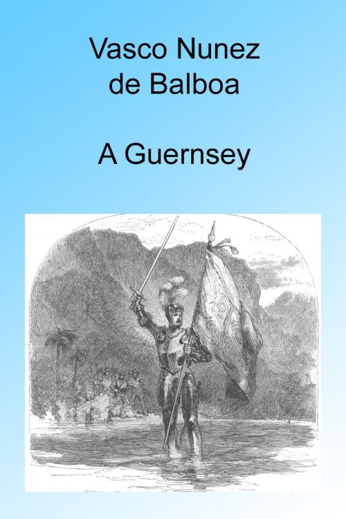 Cover of the book Vasco Nunez de Balboa, Illustrated by A Guernsey, Folly Cove 01930