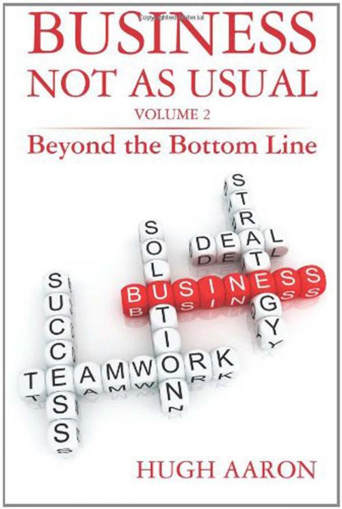 Cover of the book Business Not as Usual: Beyond the Bottom Line by Hugh Aaron, The Educational Publisher/Biblio Publishing