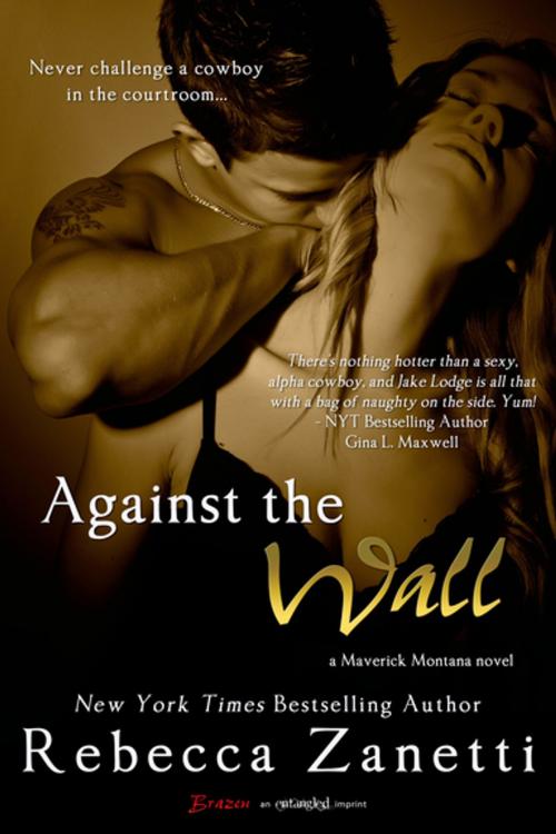 Cover of the book Against the Wall by Rebecca Zanetti, Entangled Publishing, LLC