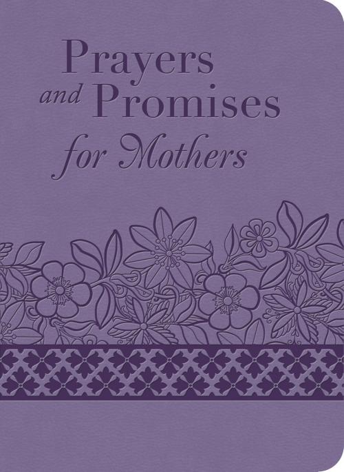 Cover of the book Prayers and Promises for Mothers by Compiled by Barbour Staff, Barbour Publishing, Inc.