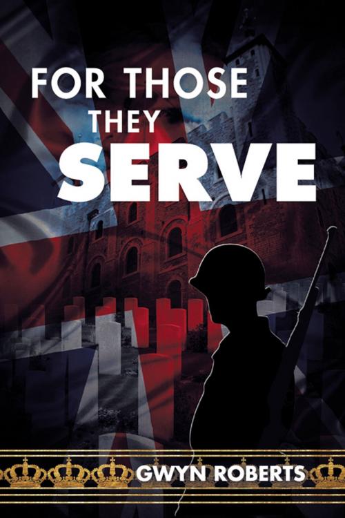 Cover of the book For Those They Serve by Gwyn Roberts, SBPRA