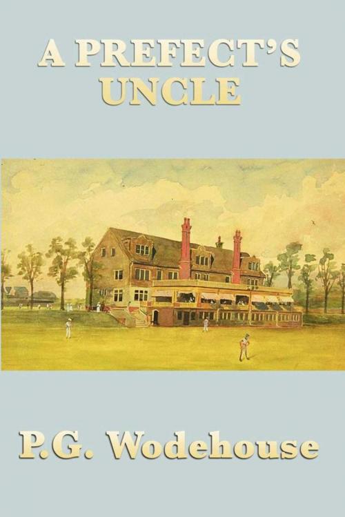 Cover of the book A Prefect's Uncle by P. G. Wodehouse, Start Publishing LLC