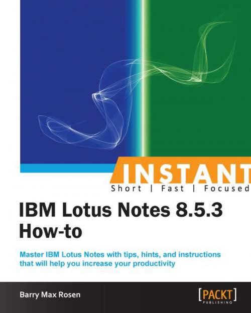 Cover of the book Instant IBM Lotus Notes 8.5.3 How-to by Barry Max Rosen, Packt Publishing