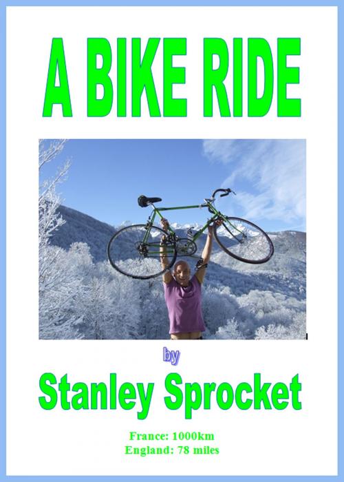 Cover of the book A Bike Ride by Stanley Sprocket, The Stanley Corporation