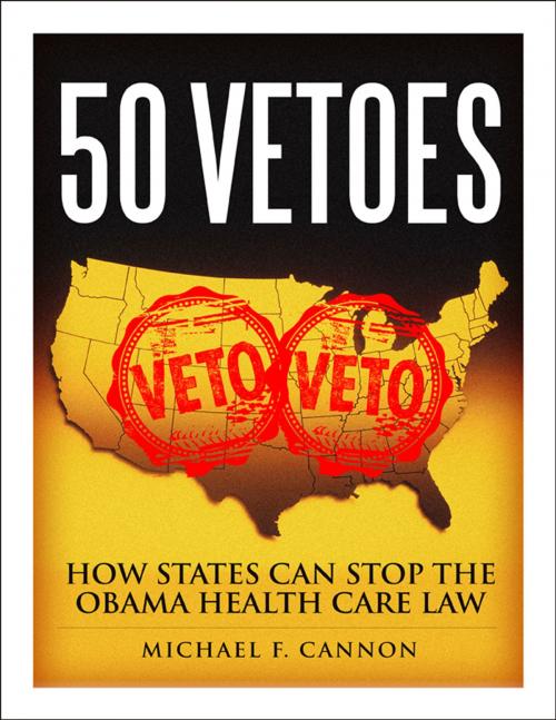 Cover of the book 50 Vetoes by Michael F. Cannon, Cato Institute