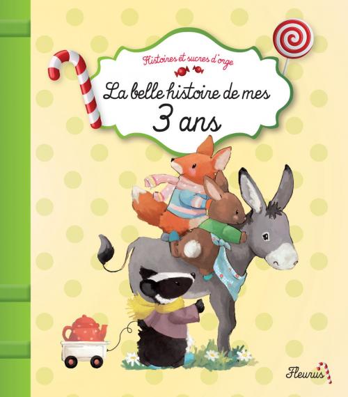 Cover of the book La belle histoire de mes 3 ans by Claire Bertholet, Fleurus