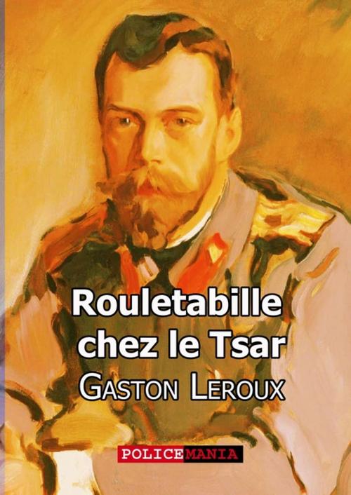 Cover of the book Rouletabille chez le Tsar by Gaston Leroux, PoliceMania