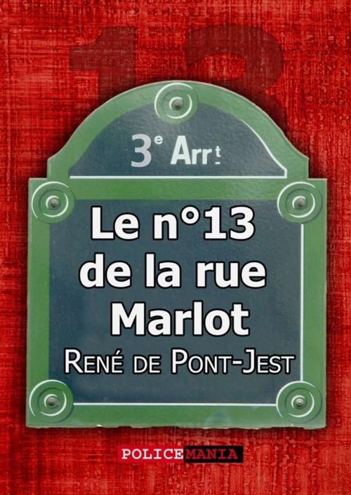 Cover of the book Le n°13 de la rue Marlot by René  De Pont-Jest, PoliceMania