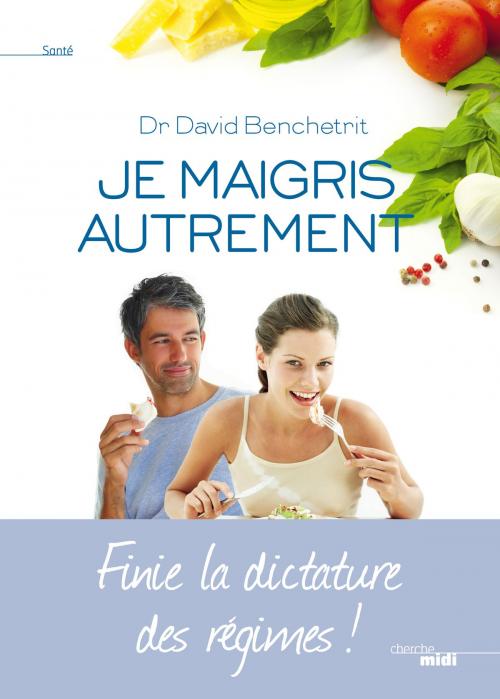 Cover of the book Je maigris autrement by David BENCHETRIT, Cherche Midi