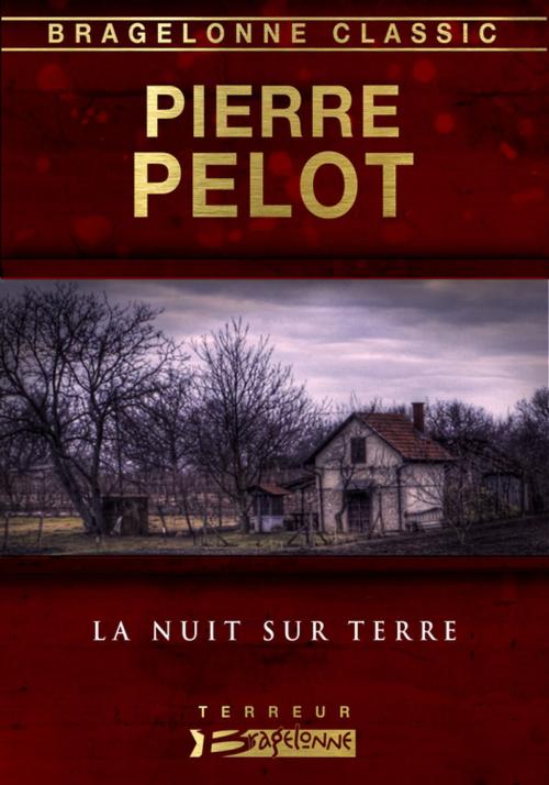 Cover of the book La Nuit sur terre by Pierre Pelot, Bragelonne