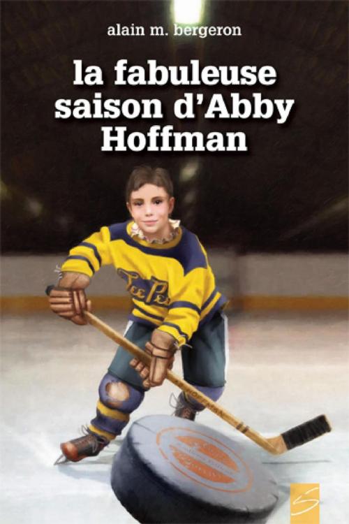 Cover of the book La fabuleuse saison d'Abby Hoffman by Alain M. Bergeron, Soulières éditeur