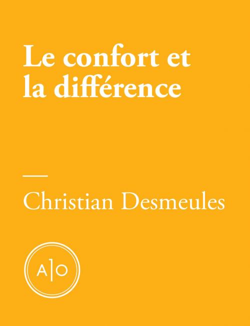 Cover of the book Le confort et la différence: les prix littéraires au Québec by Christian Desmeules, Atelier 10