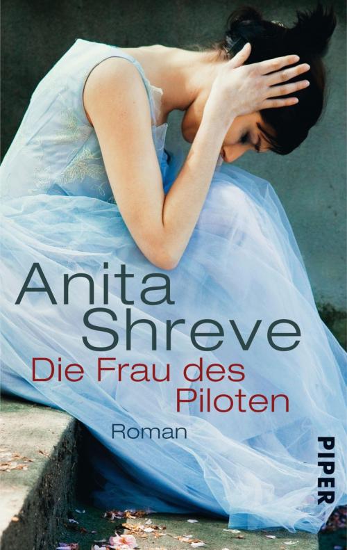 Cover of the book Die Frau des Piloten by Anita Shreve, Piper ebooks