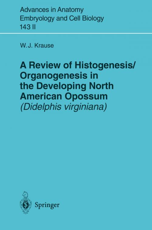 Cover of the book A Review of Histogenesis/Organogenesis in the Developing North American Opossum (Didelphis virginiana) by William J. Krause, Springer Berlin Heidelberg