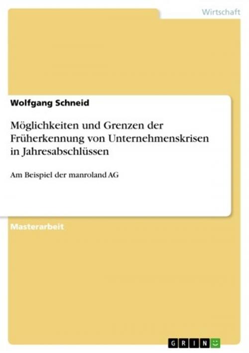 Cover of the book Möglichkeiten und Grenzen der Früherkennung von Unternehmenskrisen in Jahresabschlüssen by Wolfgang Schneid, GRIN Verlag