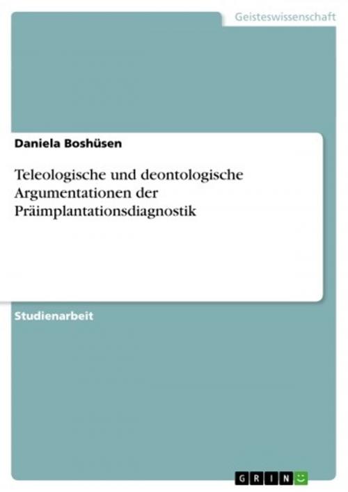 Cover of the book Teleologische und deontologische Argumentationen der Präimplantationsdiagnostik by Daniela Boshüsen, GRIN Verlag