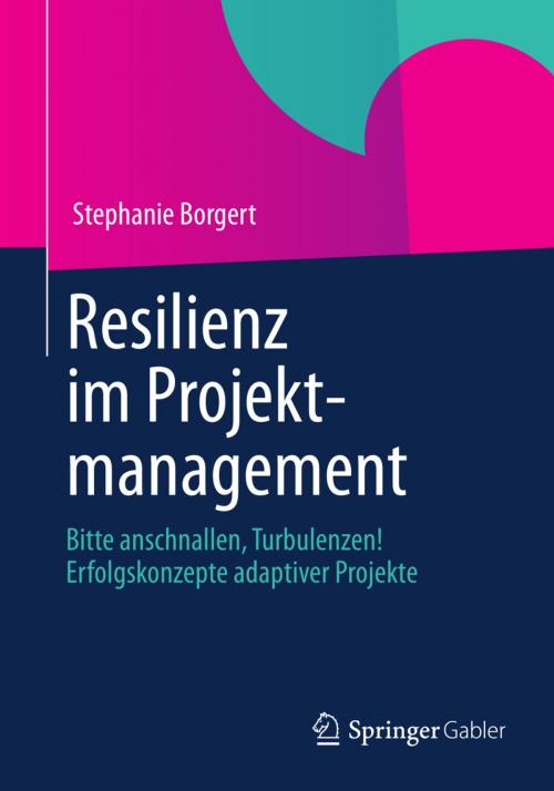 Cover of the book Resilienz im Projektmanagement by Stephanie Borgert, Springer Fachmedien Wiesbaden