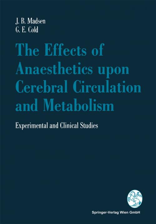 Cover of the book The Effects of Anaesthetics upon Cerebral Circulation and Metabolism by Jörn B. Madsen, Georg E. Cold, Springer Vienna