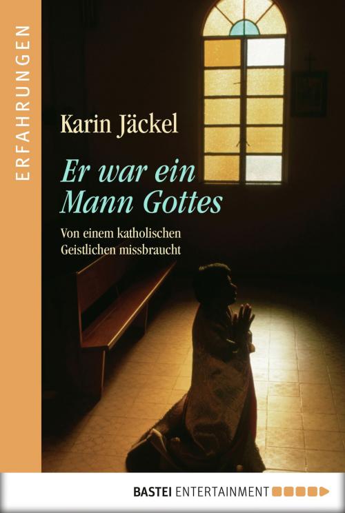 Cover of the book Er war ein Mann Gottes by Karin Jäckel, Bastei Entertainment