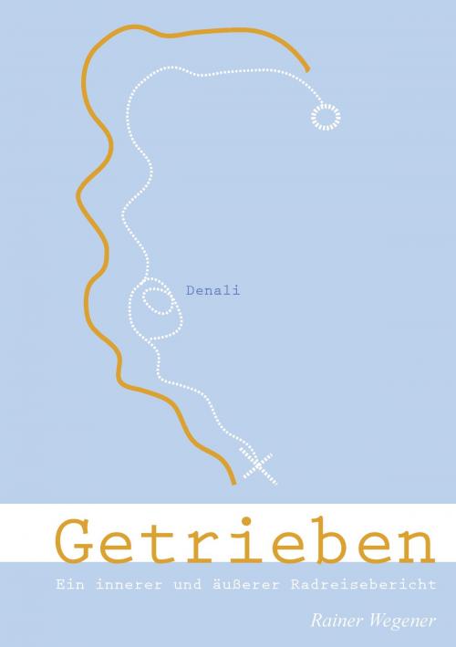 Cover of the book Getrieben by Rainer Wegener, Books on Demand