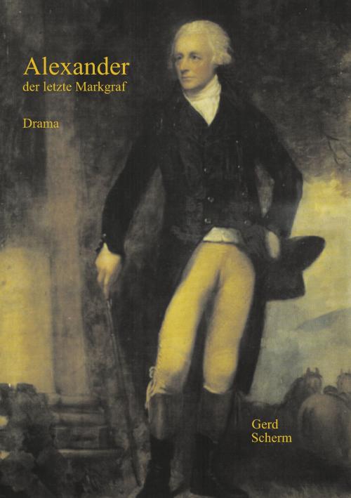 Cover of the book Alexander der letzte Markgraf by Gerd Scherm, Books on Demand