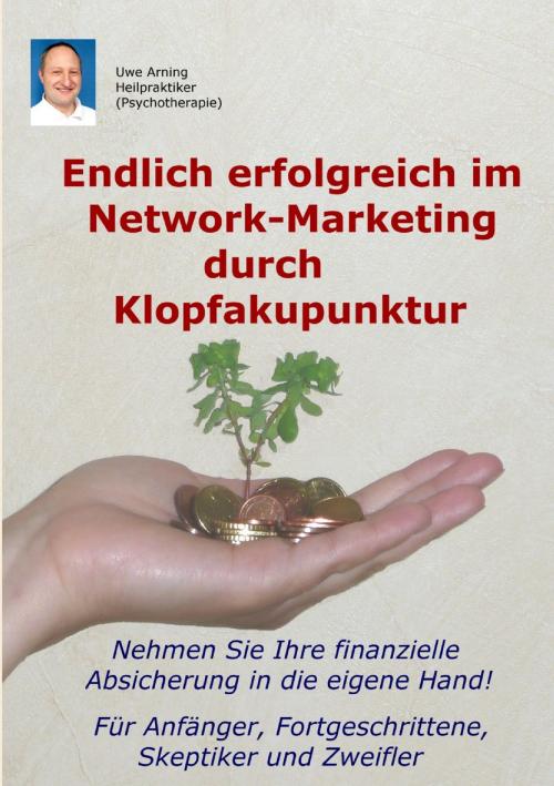 Cover of the book Endlich erfolgreich im Network-Marketing durch Klopfakupunktur by Uwe Arning, Books on Demand