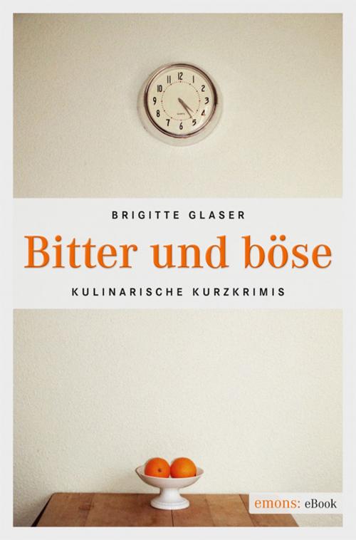 Cover of the book Bitter und böse by Brigitte Glaser, Emons Verlag