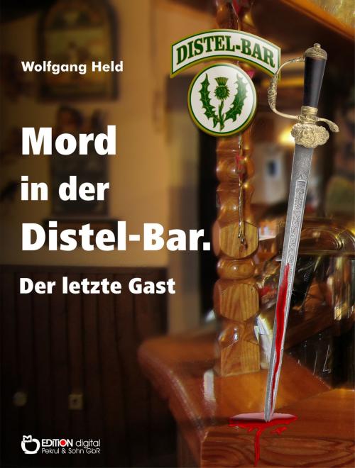 Cover of the book Mord in der Distel-Bar. Der letzte Gast by Wolfgang Held, EDITION digital