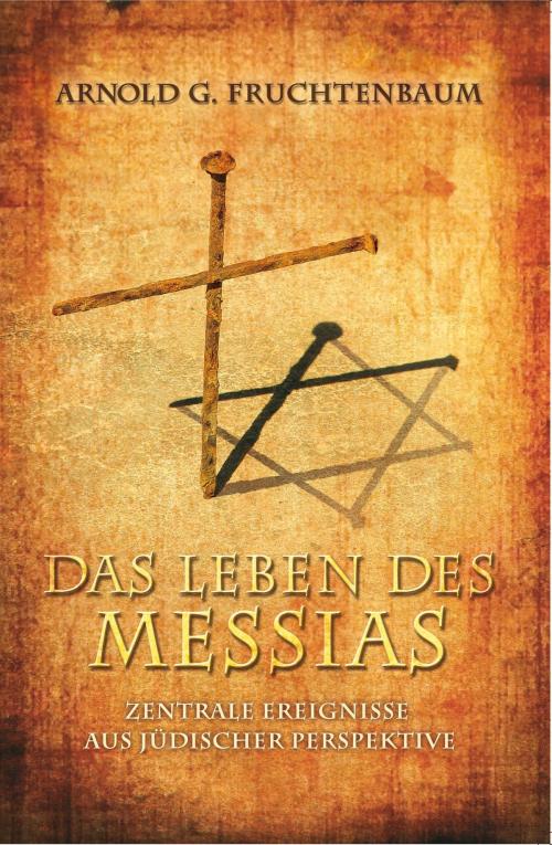 Cover of the book Das Leben des Messias by Dr. Arnold G. Fruchtenbaum, Christlicher Mediendienst Hünfeld