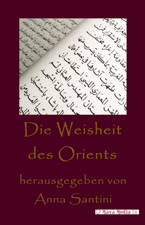 Cover of the book Die Weisheit des Orients by Anna Santini, MayaMedia Verlag
