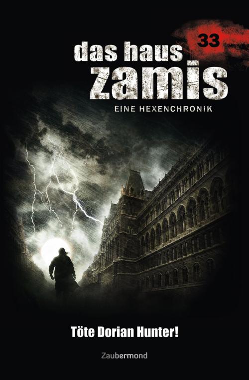 Cover of the book Das Haus Zamis 33 - Töte Dorian Hunter! by Michael M. Thurner, Zaubermond Verlag