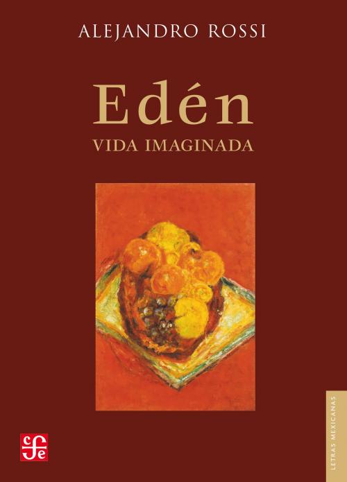 Cover of the book Edén by Alejandro Rossi, Fondo de Cultura Económica