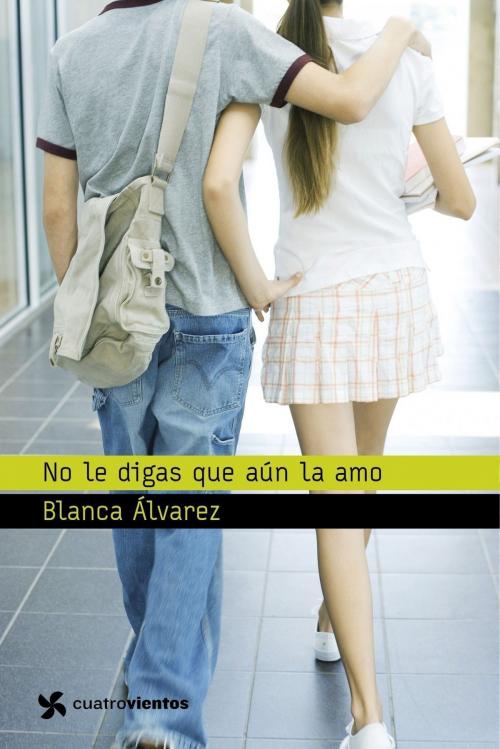 Cover of the book No le digas que aún la amo by Blanca Álvarez, Grupo Planeta