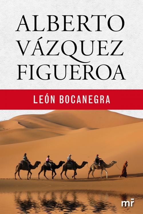 Cover of the book León Bocanegra by Alberto Vázquez-Figueroa, Grupo Planeta