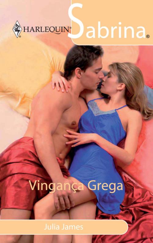 Cover of the book Vingança grega by Julia James, Harlequin, uma divisão de HarperCollins Ibérica, S.A.