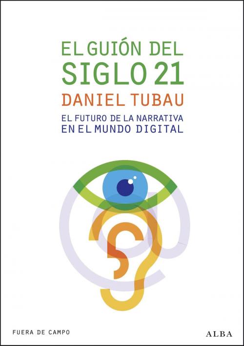 Cover of the book El guión del siglo 21 by Daniel Tubau, Alba Editorial