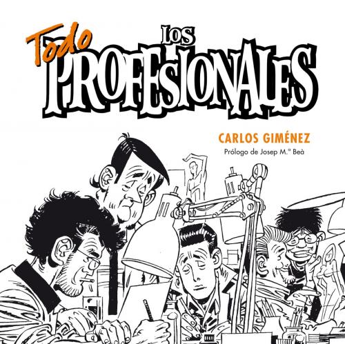 Cover of the book Todo Los profesionales by Carlos Giménez, Penguin Random House Grupo Editorial España