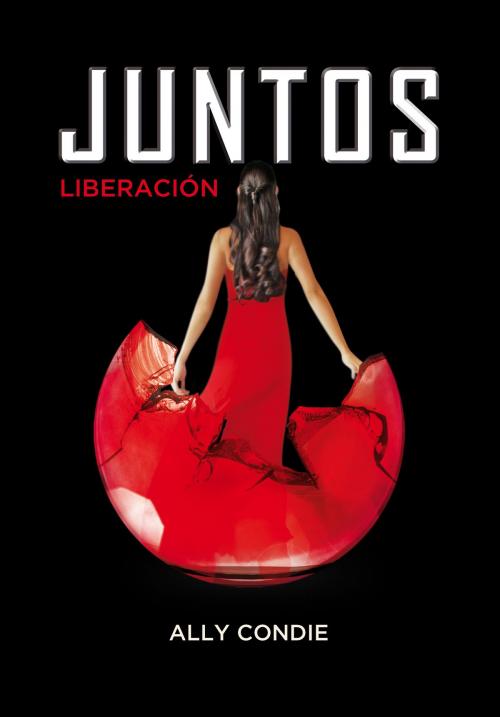 Cover of the book Liberación (Juntos 3) by Ally Condie, Penguin Random House Grupo Editorial España