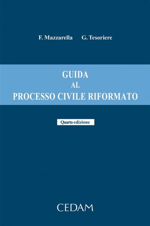 Cover of the book Guida al processo civile riformato. Quarta edizione by TESORIERE GIOVANNI, MAZZARELLA FERDINANDO, Cedam