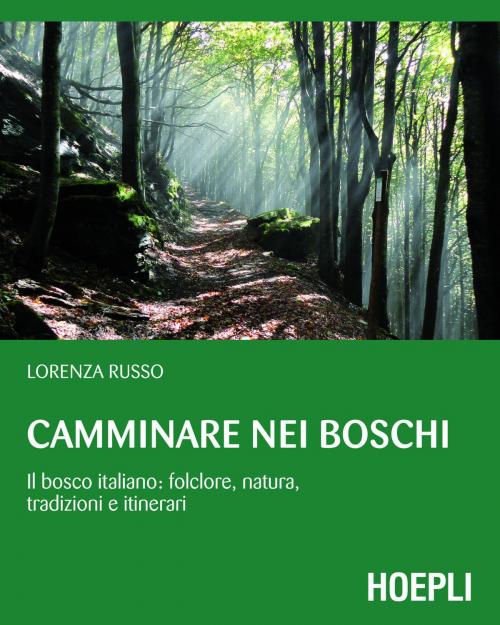 Cover of the book Camminare nei boschi by Lorenza Russo, Hoepli