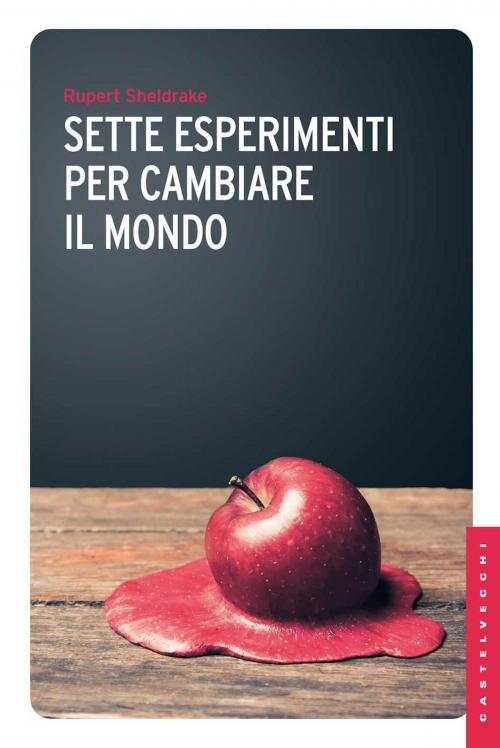 Cover of the book Sette esperimenti per cambiare il mondo by Rupert Sheldrake, Castelvecchi