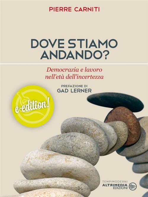 Cover of the book Dove stiamo andando? by Carniti, Pierre, Pierre Carniti, Altrimedia Edizioni