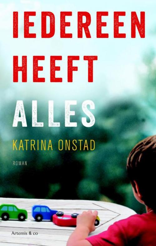 Cover of the book Iedereen heeft alles by Katrina Onstad, Ambo/Anthos B.V.