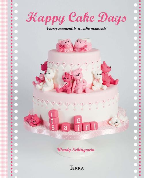 Cover of the book Happy cake days by Wendy Schlagwein, Terra - Lannoo, Uitgeverij