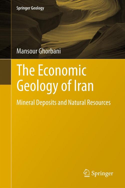 Cover of the book The Economic Geology of Iran by Mansour Ghorbani, Springer Netherlands