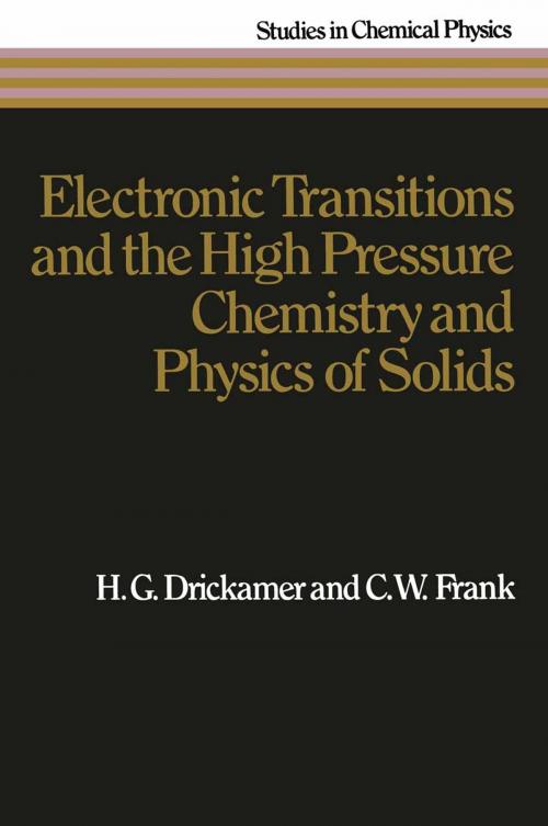 Cover of the book Electronic Transitions and the High Pressure Chemistry and Physics of Solids by H.G. Drickamer, C.W. Frank, Springer Netherlands