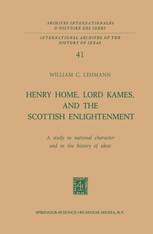 Cover of the book Henry Home, Lord Kames, and the Scottish Enlightenment: A Study in National Character and in the History of Ideas by William C. Lehmann, Springer Netherlands