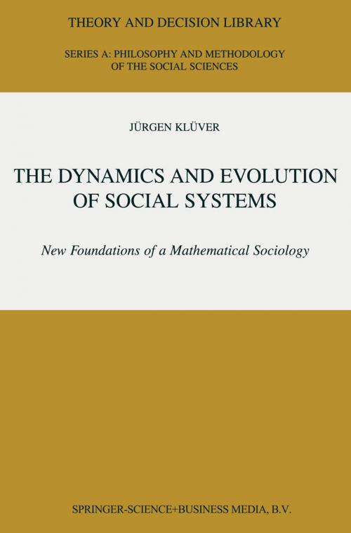 Cover of the book The Dynamics and Evolution of Social Systems by Jürgen Klüver, Springer Netherlands