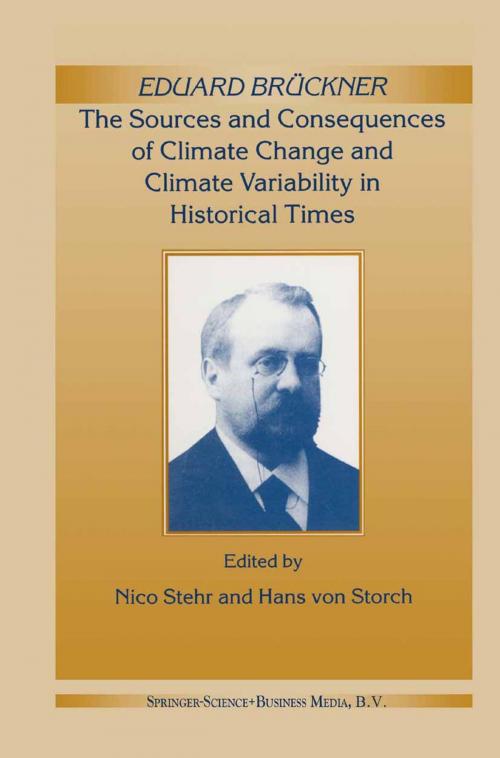 Cover of the book Eduard Brückner - The Sources and Consequences of Climate Change and Climate Variability in Historical Times by , Springer Netherlands